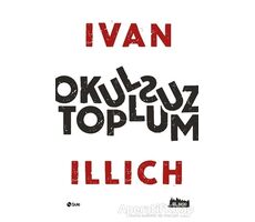 Okulsuz Toplum - Ivan Illich - Şule Yayınları