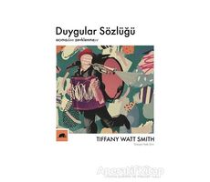 Duygular Sözlüğü - Tiffany Watt Smith - Kolektif Kitap