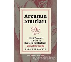 Arzunun Sınırları - Eric Berkowitz - Kolektif Kitap