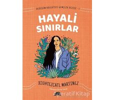 Değişim Kolektifi Gençlik Dizisi 1: Hayali Sınırlar - Xiuhtezcatl Martinez - Kolektif Kitap