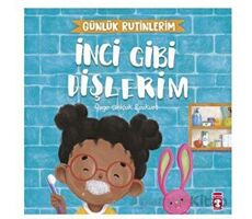 İnci Gibi Dişlerim - Günlük Rutinlerim - Özge Selçuk Bozkurt - Timaş Çocuk