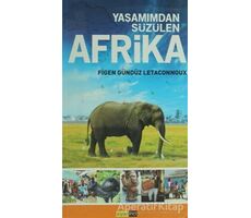 Yaşamımdan Süzülen Afrika - Figen Gündüz Letaconnoux - Siyah İnci Yayınları