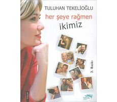 Her Şeye Rağmen İkimiz - Tuluhan Tekelioğlu - Turkuvaz Kitap