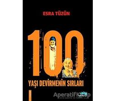 100 Yaşı Devirmenin Sırları - Esra Tüzün - Turkuvaz Kitap