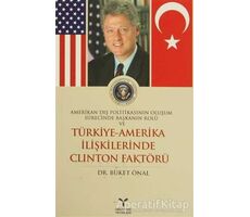 Amerikan Dış Politikasının Oluşum Sürecinde Başkanın Rolü ve Türkiye - Amerika İlişkilerinde Clinton