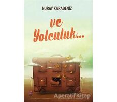 Ve Yolculuk... - Nuray Karadeniz - Arel Kitap