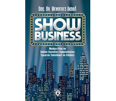 Show Business Medya-Film ve Sahne Sanatları Uygulamaları Tasarım Teknikleri ve Etkileri