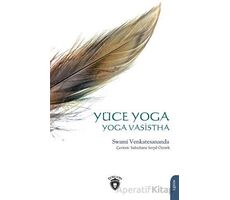 Yüce Yoga - Yoga Vasistha - Swami Venkatesananda - Dorlion Yayınları