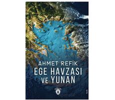 Ege Havzası ve Yunan - Ahmet Refik - Dorlion Yayınları
