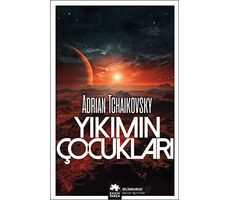 Yıkımın Çocukları - Adrian Tchaikovsky - Eksik Parça Yayınları