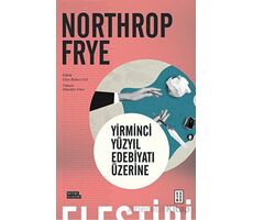 Yirminci Yüzyıl Edebiyatı Üzerine - Northrop Frye - Ketebe Yayınları