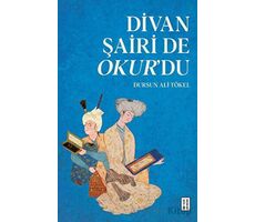 Divan Şairi de Okur’du - Dursun Ali Tökel - Ketebe Yayınları