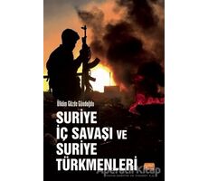 Suriye İç Savaşı ve Suriye Türkmenleri - Ülküm Gözde Gündoğdu - Nobel Bilimsel Eserler