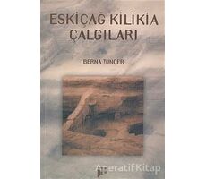 Eskiçağ Kilikia Çalgıları - Berna Tunçer - Pan Yayıncılık