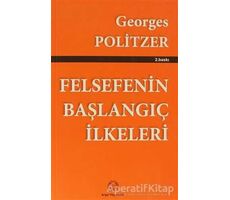 Felsefenin Başlangıç İlkeleri - Georges Politzer - Arya Yayıncılık
