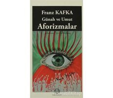Günah ve Umut Aforizmalar - Franz Kafka - Arya Yayıncılık