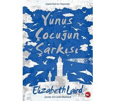 Yunus Çocuğun Şarkısı - Elizabeth Laird - Beyaz Balina Yayınları