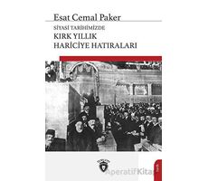 Siyasi Tarihimizde Kırk Yıllık Hariciye Hatıraları - Esat Cemal Paker - Dorlion Yayınları