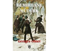 Demirhane Müdürü - Georges Ohnet - Dorlion Yayınları