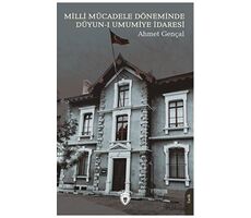 Milli Mücadele Döneminde Düyun-ı Umumiye İdaresi - Ahmet Gençal - Dorlion Yayınları