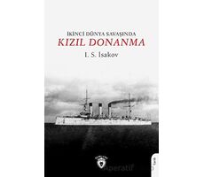 İkinci Dünya Savaşında Kızıl Donanma - I. S. İsakov - Dorlion Yayınları