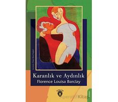 Karanlık ve Aydınlık - Florence Louisa Barclay - Dorlion Yayınları