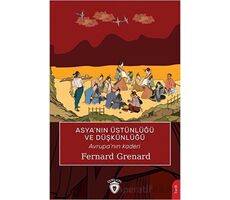 Asya’nın Üstünlüğü ve Düşkünlüğü - Fernard Grenard - Dorlion Yayınları