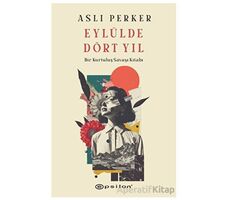 Eylülde Dört Yıl - Aslı Perker - Epsilon Yayınevi