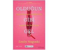 Olduğun Gibi Gel - Emily Nagoski - Epsilon Yayınevi