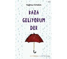 Kaza Geliyorum Der - Yağmur Ertekin - Ayrıkotu Yayınları