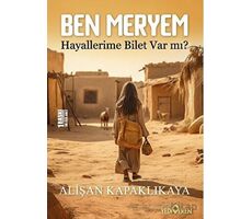 Ben Meryem - Hayallerime Bilet Var Mı? - Alişan Kapaklıkaya - Yediveren Yayınları