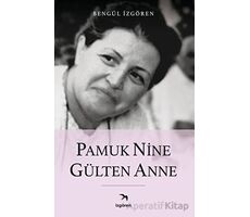 Pamuk Nine Gülten Anne - Bengül İzgören - İzgören Yayınları