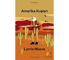 Amerika Kuşları - Lorrie Moore - Holden Kitap