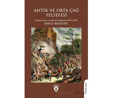 Antik ve Orta Çağ Felsefesi - Emile Brehier - Dorlion Yayınları