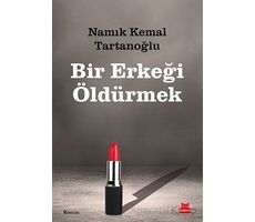 Bir Erkeği Öldürmek - Namık Kemal Tartanoğlu - Kırmızı Kedi Yayınevi