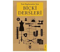 Yeni Başlayanlar İçin Biçki Dersleri - Mehmet Şükrü - Dorlion Yayınları