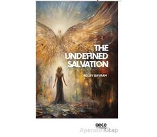The Undefined Salvation - Nilay Bayram - Gece Kitaplığı