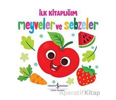 Meyveler ve Sebzeler - İlk Kitaplığım - Kolektif - İş Bankası Kültür Yayınları