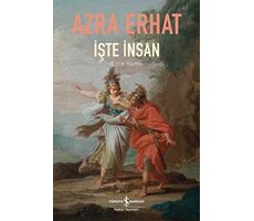 İşte İnsan - Ecce Homo - Azra Erhat - İş Bankası Kültür Yayınları