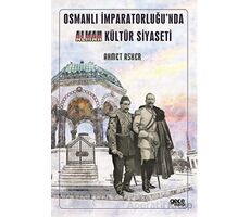 Osmanlı İmparatorluğu’nda Alman Kültür Siyaseti - Ahmet Asker - Gece Kitaplığı