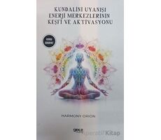 Kundalini Uyanışı - Enerji Merkezlerinin Keşfi ve Aktivasyonu - Harmony Orion - Gece Kitaplığı