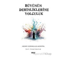 Büyünün Derinliklerine Yolculuk - Henry Cornelius Agrippa - Gece Kitaplığı