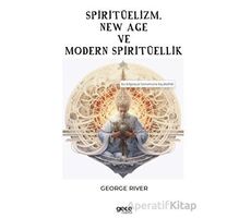 Spiritüelizm, New Age ve Modern Spiritüellik - George River - Gece Kitaplığı