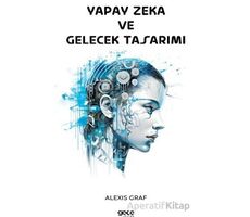 Yapay Zeka ve Gelecek Tasarımı - Alexis Graf - Gece Kitaplığı