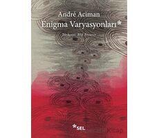 Enigma Varyasyonları - Andre Aciman - Sel Yayıncılık