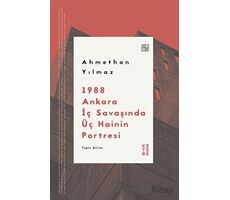 1988 Ankara İç Savaşında Üç Hainin Portresi - Ahmethan Yılmaz - Ketebe Yayınları