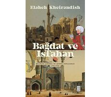 Bağdat ve Isfahan - Elaheh Kheirandish - Ketebe Yayınları