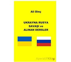 Ukrayna Rusya Savaşı ve Alınan Dersler - Ali Dinç - Cinius Yayınları