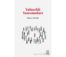 Yalnızlık Yansımaları - Ömer Torlak - Ketebe Yayınları