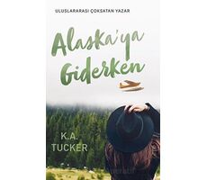 Alaskaya Giderken - K. A. Tucker - Ren Kitap